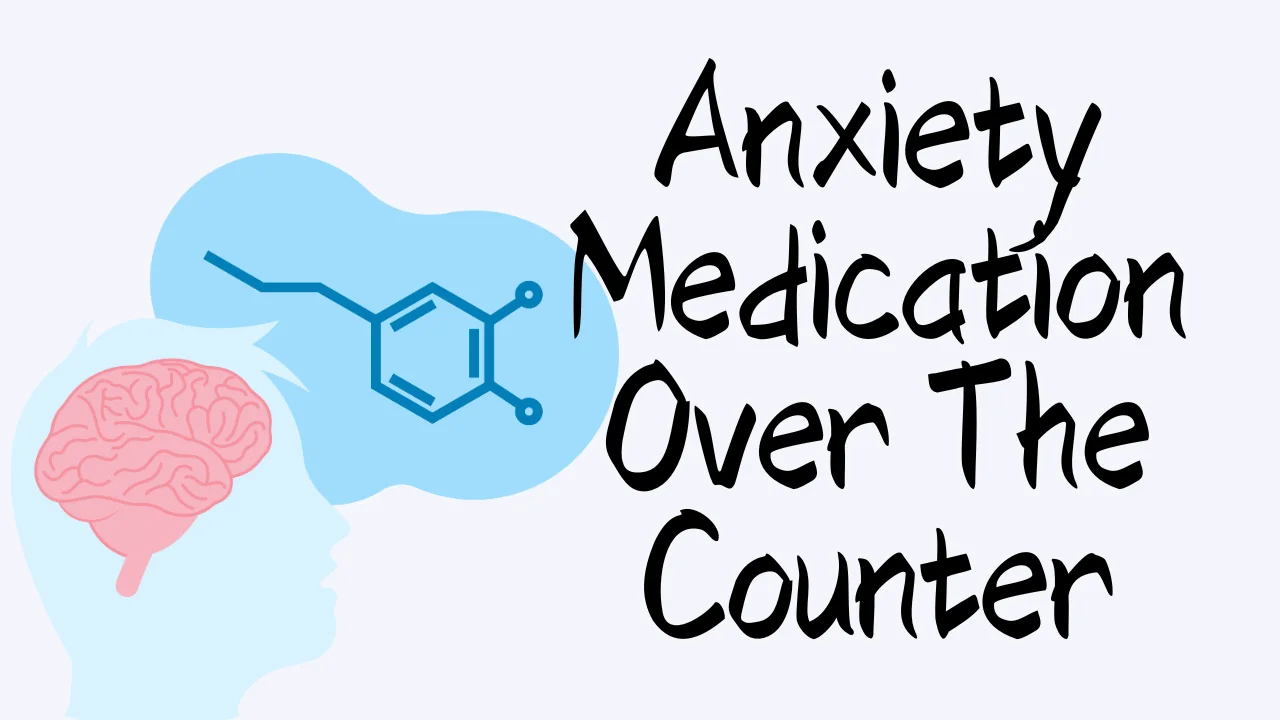 Anxiety Medication Over The Counter